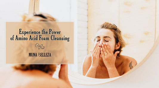 Experience the Power of Amino Acid Foam Cleansing - munabelleza