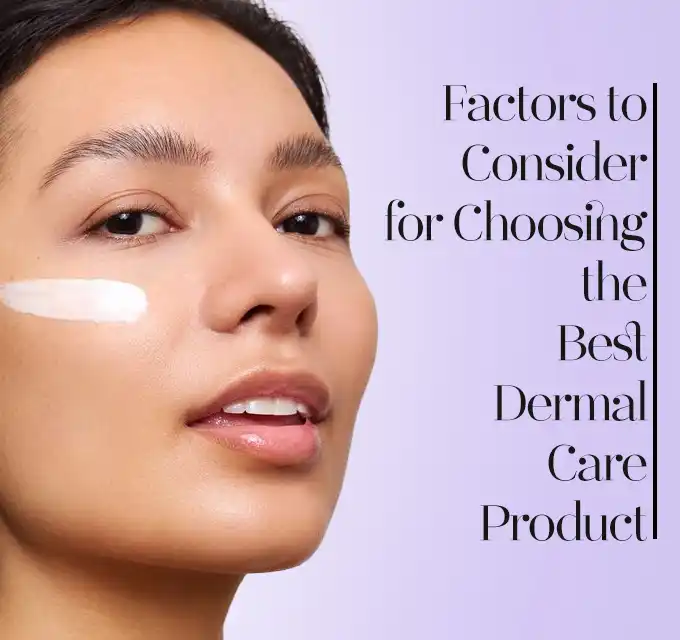 Close-up of a woman's face with a swipe of cream on her cheek beside the headline 'Factors to Consider for Choosing the Best Dermal Care Product' on a pale lilac background."