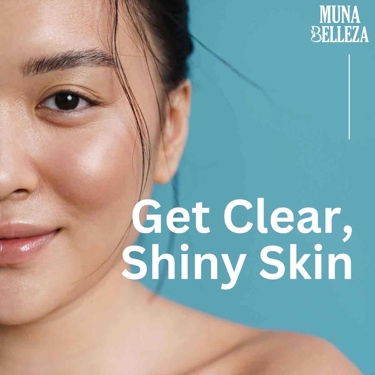 Close-up of a woman's half-face with clear, glowing skin and the text 'Get Clear, Shiny Skin' beside the Muna Belleza logo.